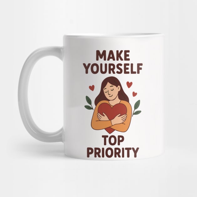 Make yourself Top Priority by CreativeSage